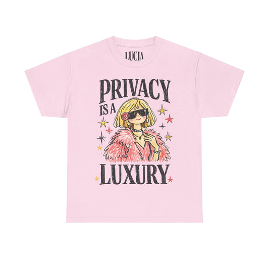 PRIVACY IS A LUXURY